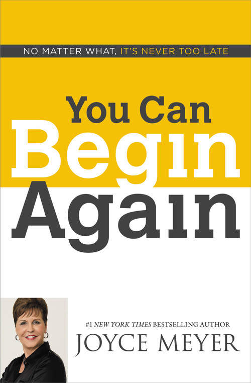 You Can Begin Again (No Matter What, It's Never Too Late) - 9781455517404 by Joyce Meyer