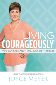 Living Courageously (You Can Face Anything, Just Do It Afraid) - 9781455517497 by Joyce Meyer, 9781455517497