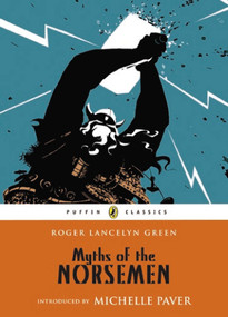 Myths of the Norsemen by Roger Lancelyn Green, Michelle Paver, 9780141345253