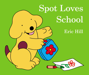 Spot Loves School by Eric Hill, Eric Hill, 9780141356549