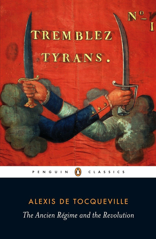 The Ancien Régime and the Revolution by Alexis de Tocqueville, Gerald Bevan, Gerald Bevan, 9780141441641
