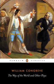 The Way of the World and Other Plays by William Congreve, Eric S. Rump, Eric S. Rump, 9780141441856