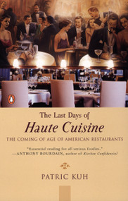 The Last Days of Haute Cuisine (The Coming of Age of American Restaurants) by Patric Kuh, 9780142000311