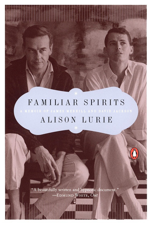 Familiar Spirits (A Memoir of James Merrill and David Jackson) by Alison Lurie, 9780142000458
