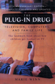 The Plug-In Drug (Television, Computers, and Family Life) by Marie Winn, 9780142001080
