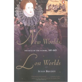 New Worlds, Lost Worlds (The Rule of the Tudors, 1485-1603) by Susan Brigden, 9780142001257