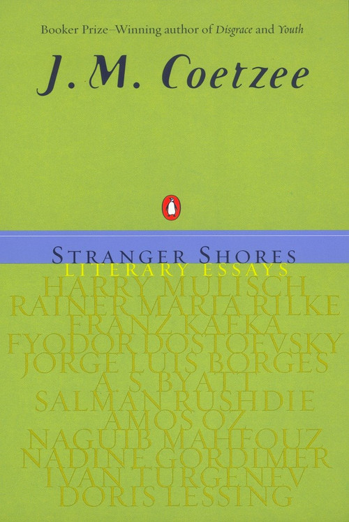 Stranger Shores (Literary Essays) by J. M. Coetzee, 9780142001370