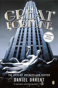 Great Fortune (The Epic of Rockefeller Center) by Daniel Okrent, 9780142001776
