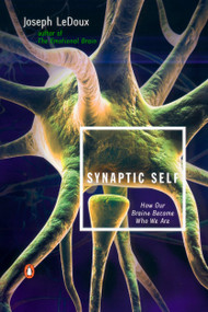Synaptic Self (How Our Brains Become Who We Are) by Joseph LeDoux, 9780142001783