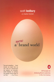 A New Brand World (Eight Principles for Achieving Brand Leadership in the Twenty-First Century) by Scott Bedbury, Stephen Fenichell, 9780142001905