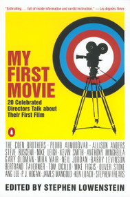 My First Movie (Twenty Celebrated Directors Talk about Their First Film) by Various, Stephen Lowenstein, 9780142002209