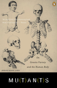 Mutants (On Genetic Variety and the Human Body) by Armand Marie Leroi, 9780142004821