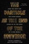 The Particle at the End of the Universe (How the Hunt for the Higgs Boson Leads Us to the Edge of a New World) by Sean Carroll, 9780142180303