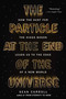 The Particle at the End of the Universe (How the Hunt for the Higgs Boson Leads Us to the Edge of a New World) by Sean Carroll, 9780142180303