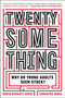 Twentysomething (Why Do Young Adults Seem Stuck?) by Samantha Henig, Robin Marantz Henig, 9780142180341
