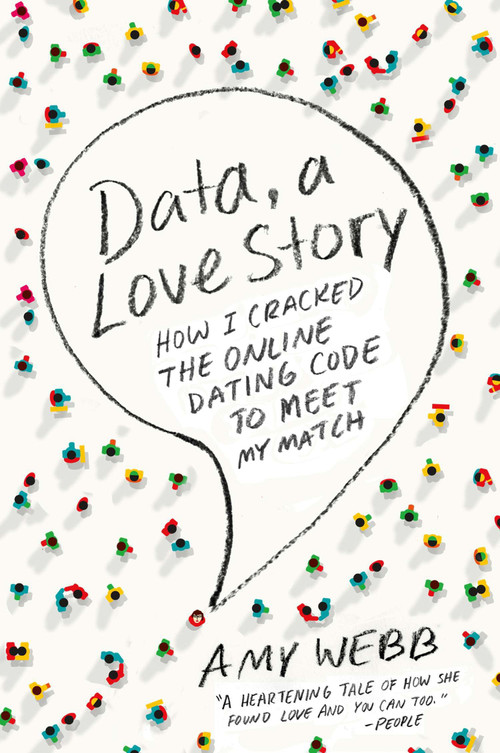 Data, a Love Story (How I Cracked the Online Dating Code to Meet My Match) by Amy Webb, 9780142180457