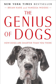 The Genius of Dogs (How Dogs Are Smarter Than You Think) by Brian Hare, Vanessa Woods, 9780142180464