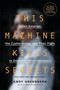 This Machine Kills Secrets (Julian Assange, the Cypherpunks, and Their Fight to Empower Whistleblowers) by Andy Greenberg, 9780142180495