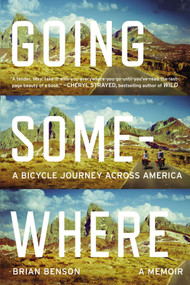Going Somewhere (A Bicycle Journey Across America) by Brian Benson, 9780142180648