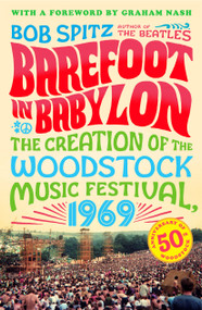 Barefoot in Babylon (The Creation of the Woodstock Music Festival, 1969) by Bob Spitz, Graham Nash, 9780142180877