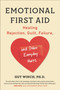 Emotional First Aid (Healing Rejection, Guilt, Failure, and Other Everyday Hurts) by Guy Winch, Ph.D., 9780142181072