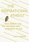 The Inspirational Atheist (Wise Words on the Wonder and Meaning of Life) by Buzzy Jackson, 9780142181423
