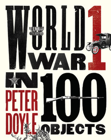 World War I in 100 Objects by Peter Doyle, 9780142181591