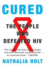 Cured (The People Who Defeated HIV) by Nathalia Holt, 9780142181843
