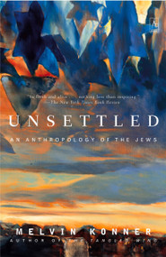 Unsettled (An Anthropology of the Jews) by Melvin Konner, 9780142196328