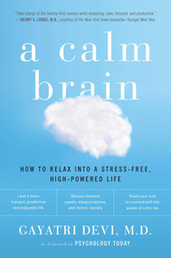 A Calm Brain (How to Relax into a Stress-Free, High-Powered Life) by Gayatri Devi, 9780142196861