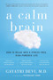 A Calm Brain (How to Relax into a Stress-Free, High-Powered Life) by Gayatri Devi, 9780142196861