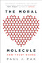 The Moral Molecule (How Trust Works) by Paul J. Zak, 9780142196908
