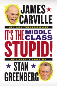 It's the Middle Class, Stupid! by James Carville, Stan Greenberg, 9780142196953