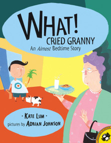 What! Cried Granny by Kate Lum, Adrian Johnson, 9780142300923