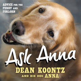 ASK ANNA (Advice for the Furry and Forlorn) by Dean R. Koontz, 9781455530809