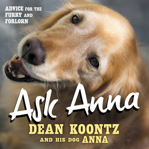 ASK ANNA (Advice for the Furry and Forlorn) by Dean R. Koontz, 9781455530809