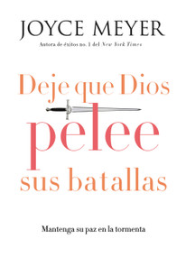 Deje que Dios pelee sus batallas (Mantenga su paz en la tormenta) (Spanish Edition) by Joyce Meyer, 9781455532353