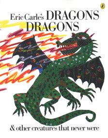 Eric Carle's Dragons, Dragons by Eric Carle, 9780142401033