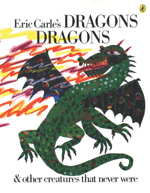 Eric Carle's Dragons, Dragons by Eric Carle, 9780142401033