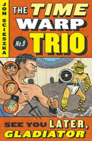 See You Later, Gladiator #9 by Jon Scieszka, Adam McCauley, 9780142401170