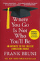 Where You Go Is Not Who You'll Be (An Antidote to the College Admissions Mania) - 9781455532681 by Frank Bruni, 9781455532681