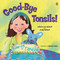 Good-bye Tonsils! by Craig Hatkoff, Juliana Lee Hatkoff, Marilyn Mets, 9780142401330
