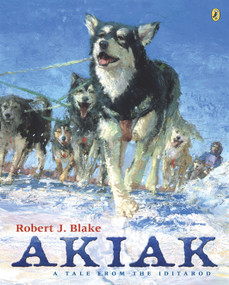 Akiak (A Tale From the Iditarod) by Robert J. Blake, Robert J. Blake, 9780142401859