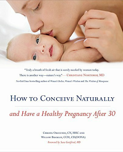 How to Conceive Naturally (And Have a Healthy Pregnancy after 30) by Christa Orecchio, Willow Buckley, Sara Gottfried, 9781455534227