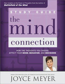 The Mind Connection Study Guide (How the Thoughts You Choose Affect Your Mood, Behavior, and Decisions) by Joyce Meyer, 9781455535248