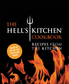 The Hell's Kitchen Cookbook (Recipes from the Kitchen) by The Chefs of Hell's Kitchen, 9781455535699
