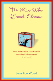 The Man Who Loved Clowns by June Rae Wood, 9780142404225