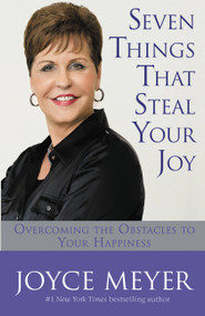 Seven Things That Steal Your Joy (Overcoming the Obstacles to Your Happiness) - 9781455538126 by Joyce Meyer