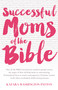 Successful Moms of the Bible by Katara Washington Patton, 9781455538843