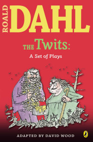 The Twits (A Set of Plays) by Roald Dahl, 9780142407936